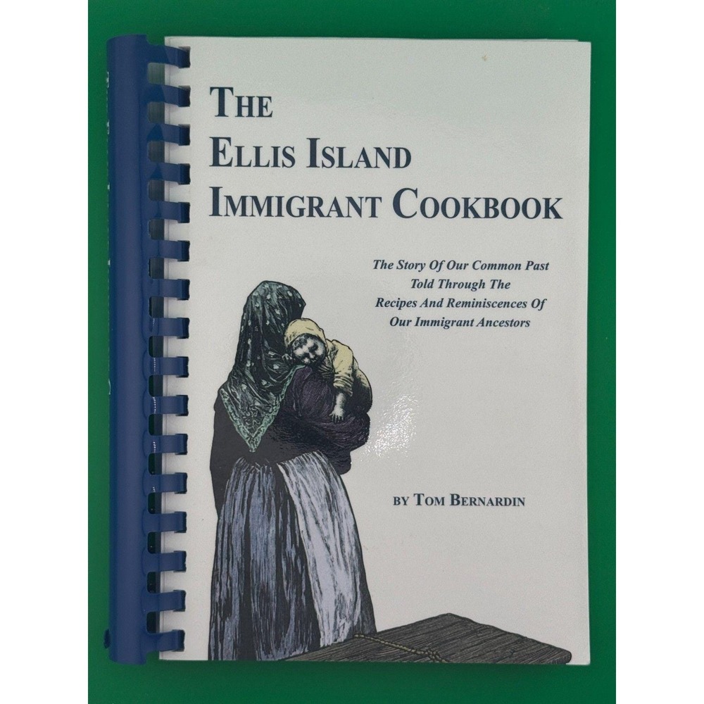 The Ellis Island Immigrant Cookbook Tom Bernardin Recipes & Stories PB 2008